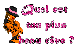 c est koi ton rêve?