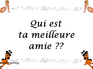 qui est ta meilleure amie?