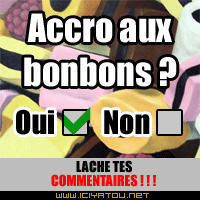 es tu accrocs aux bonbons?